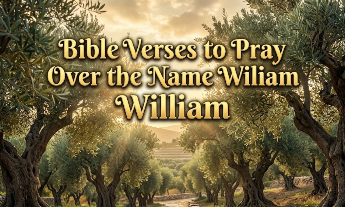 Bible Verses to Pray Over the Name William